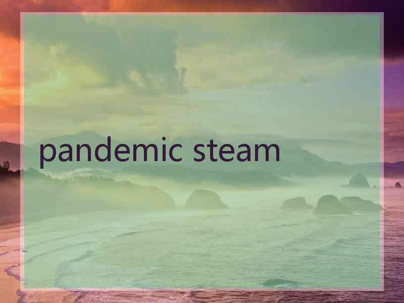 pandemic steam