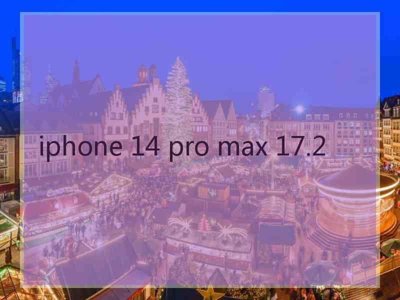 iphone 14 pro max 17.2