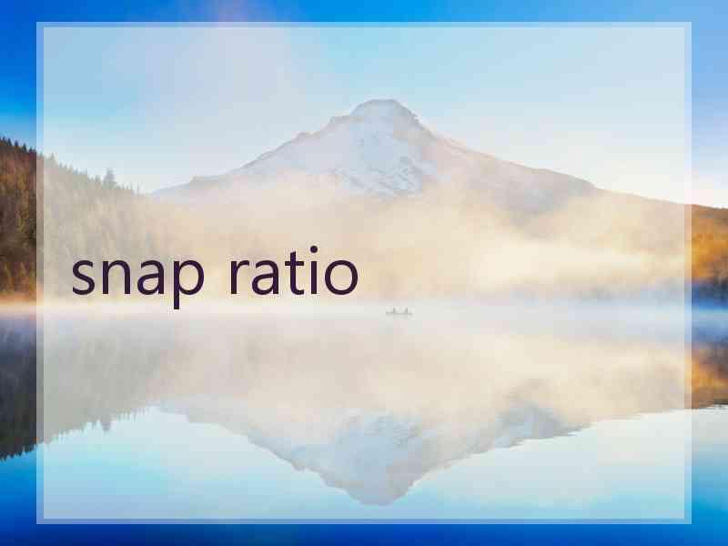 snap ratio