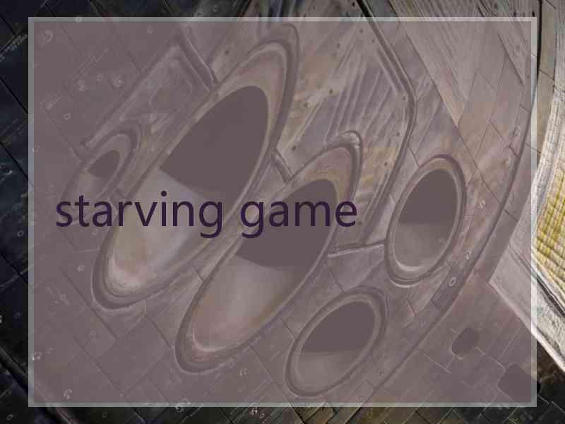 starving game