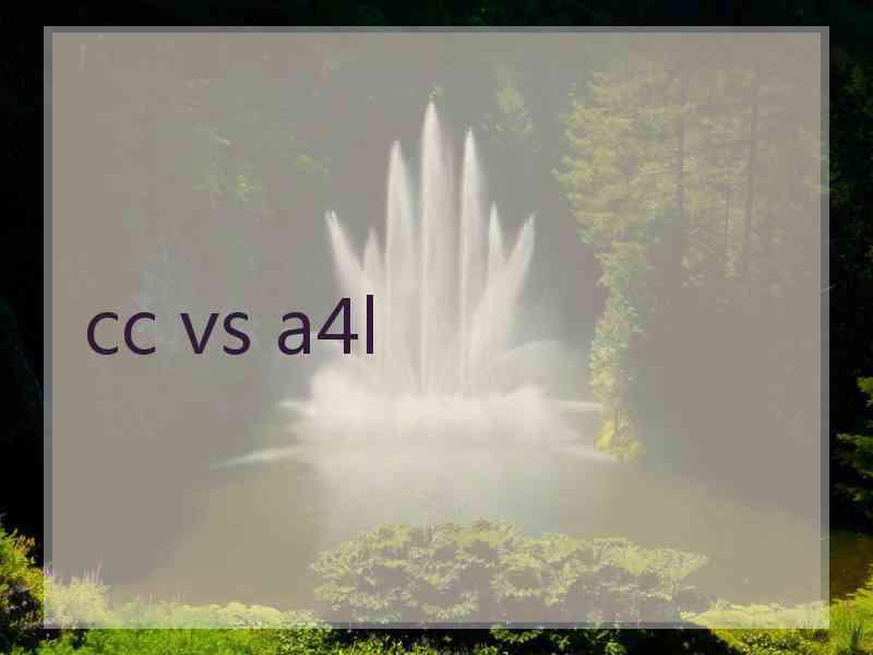 cc vs a4l