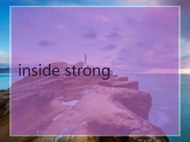 inside strong