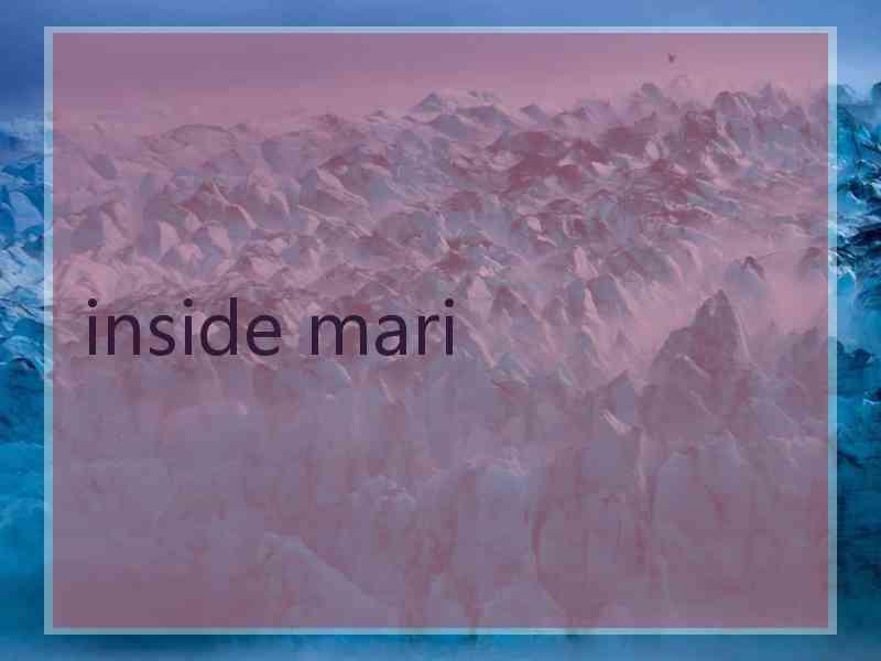 inside mari