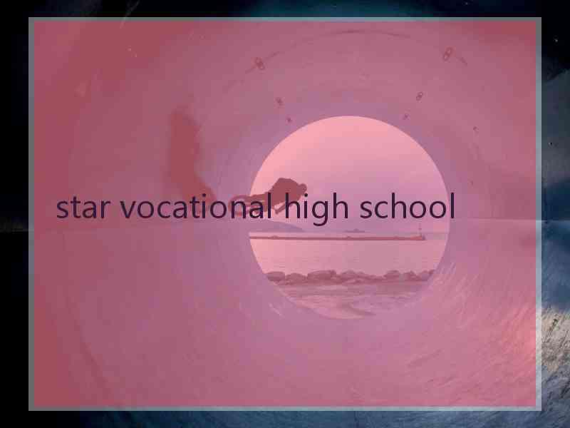 star vocational high school