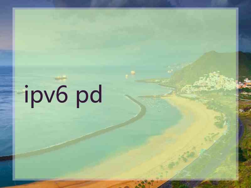 ipv6 pd