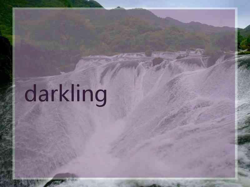 darkling