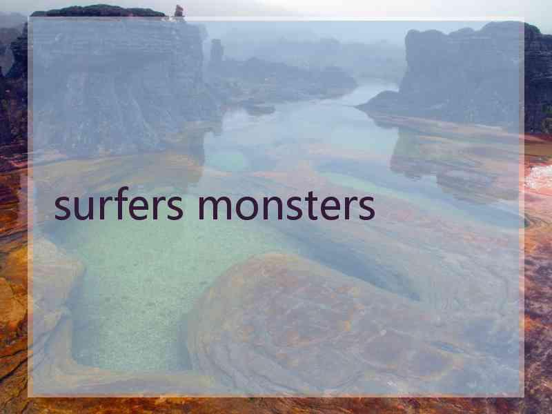 surfers monsters