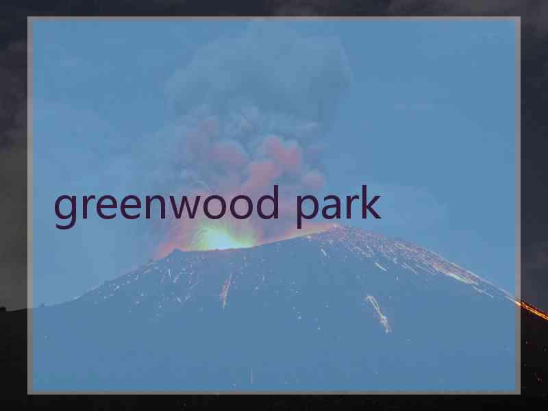 greenwood park