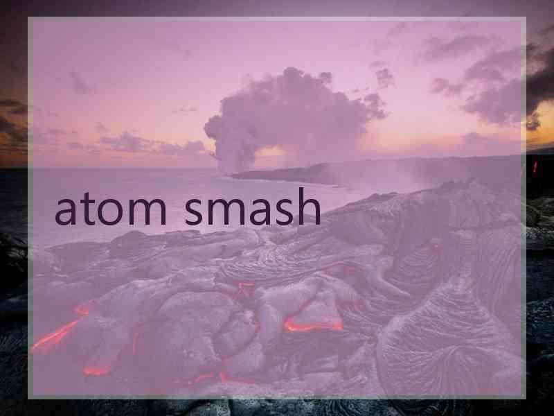 atom smash