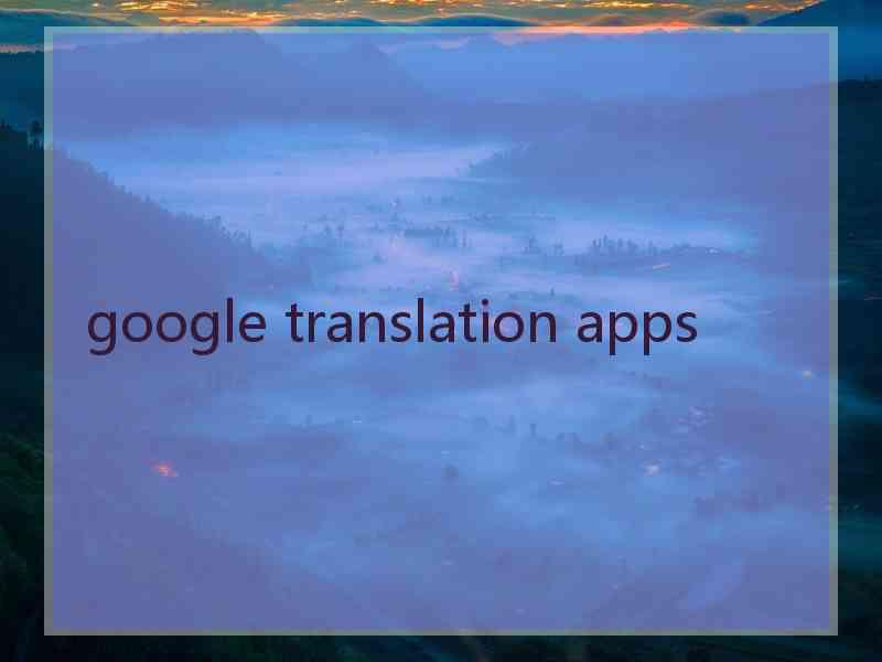 google translation apps