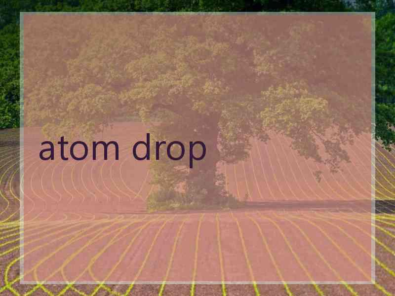 atom drop