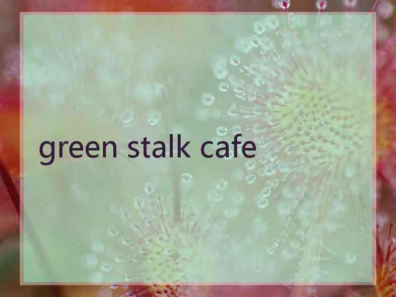 green stalk cafe