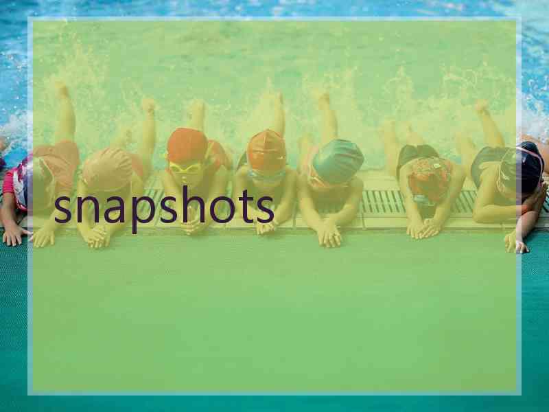 snapshots