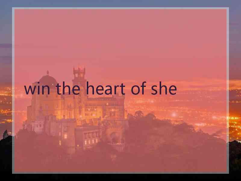 win the heart of she