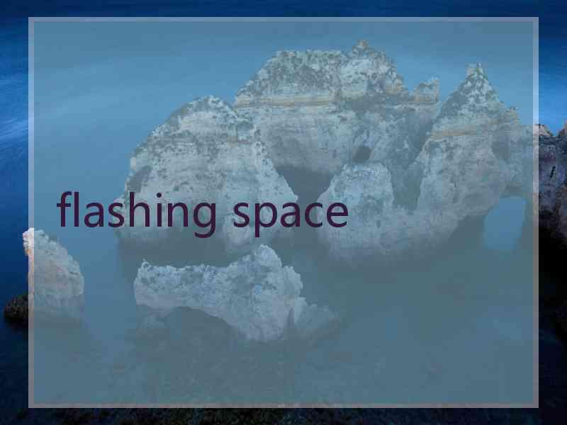 flashing space