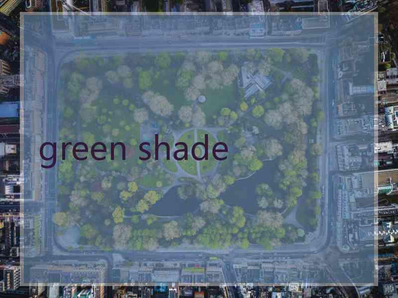 green shade