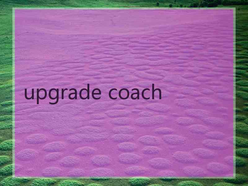 upgrade coach