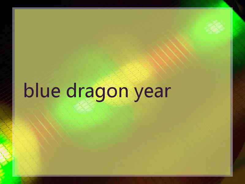 blue dragon year