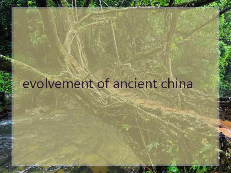 evolvement of ancient china