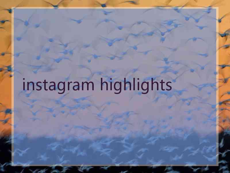 instagram highlights