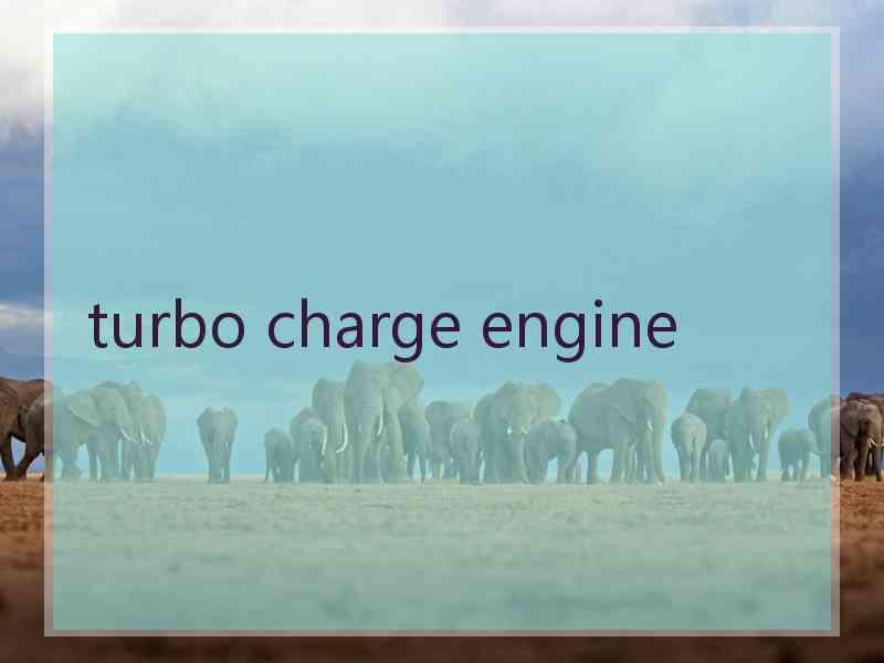 turbo charge engine