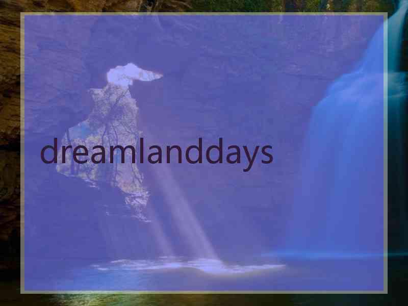dreamlanddays