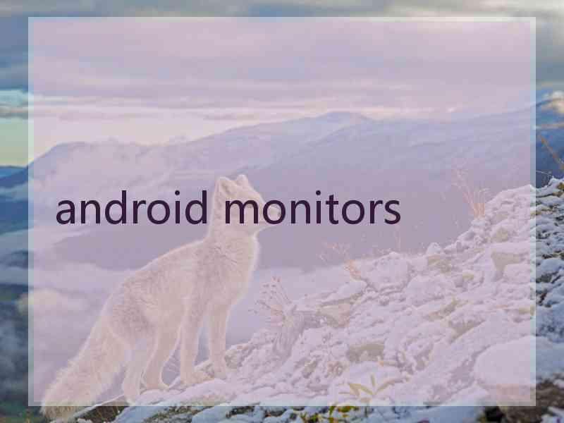 android monitors