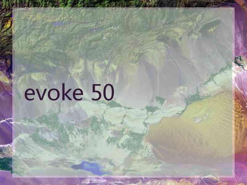 evoke 50