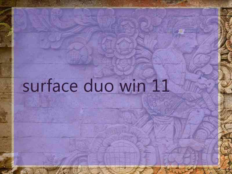 surface duo win 11