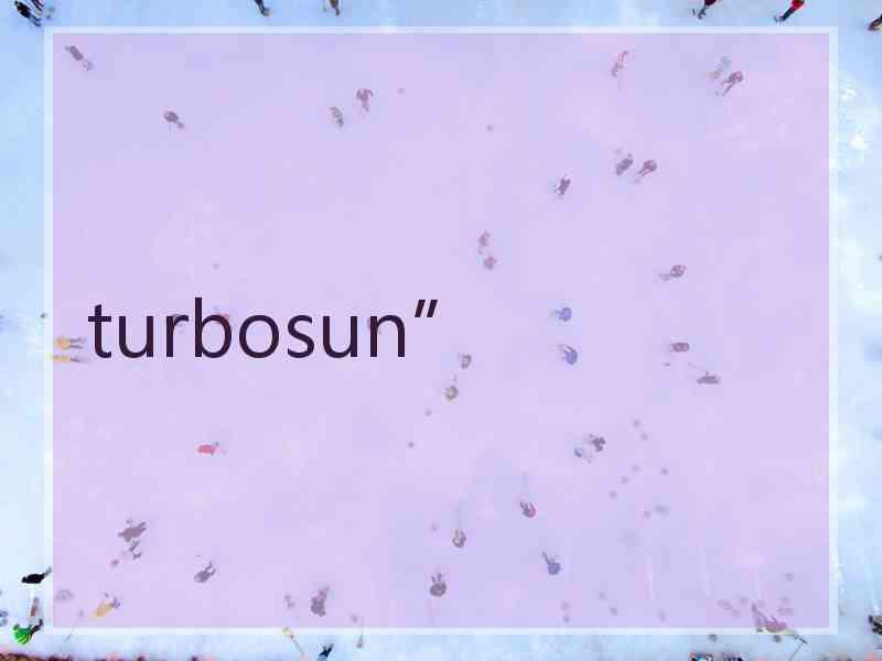 turbosun”