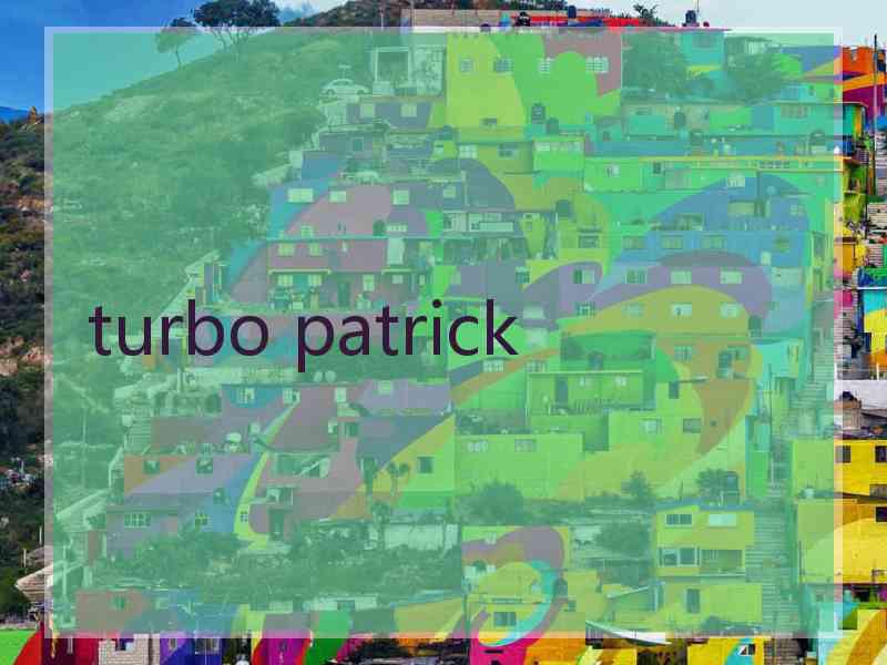 turbo patrick