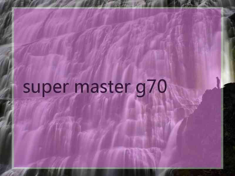 super master g70