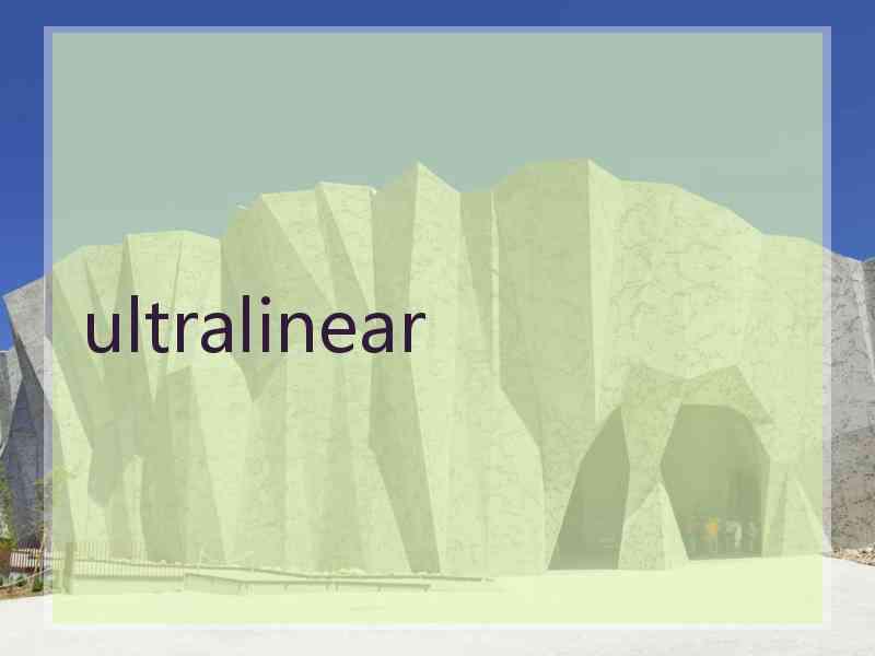 ultralinear