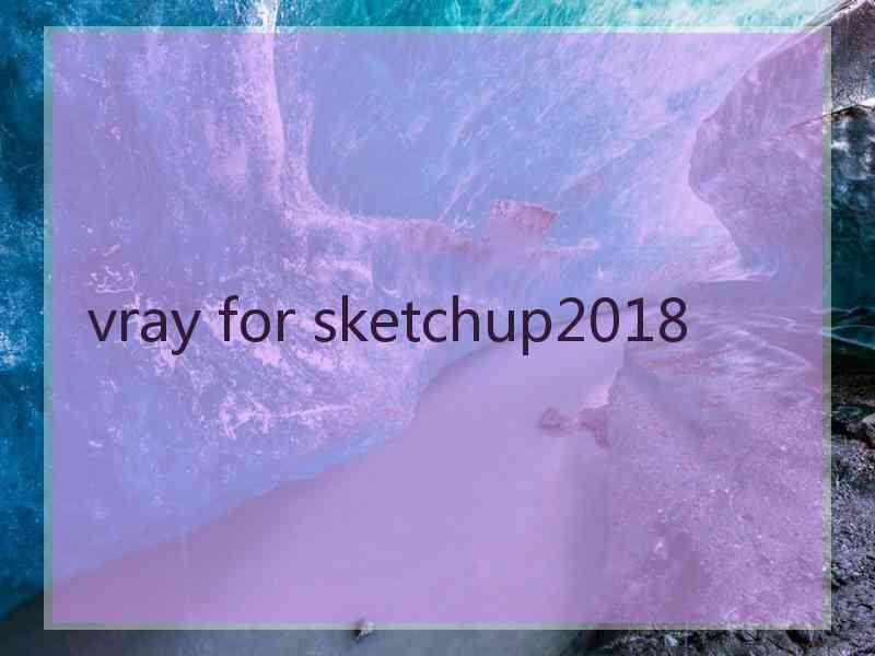 vray for sketchup2018