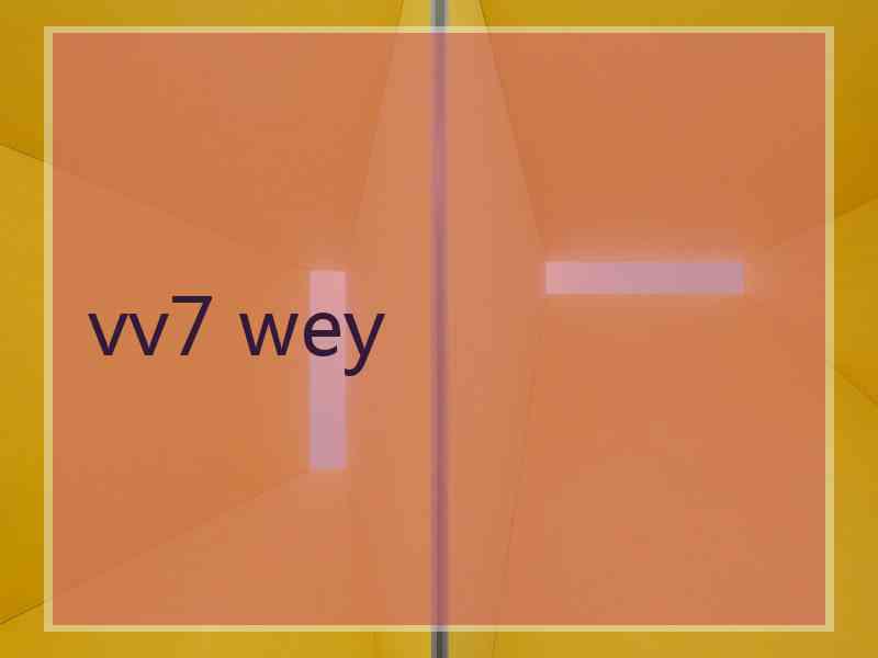 vv7 wey