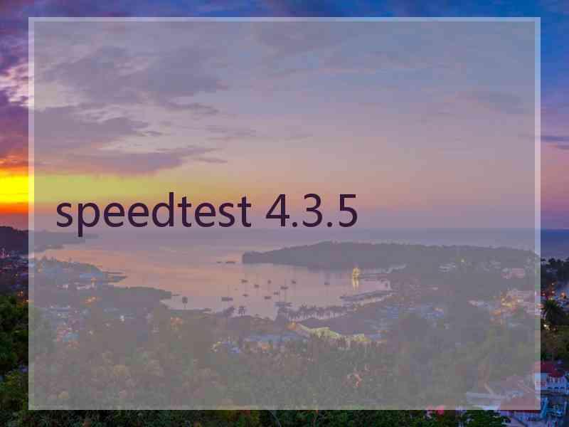 speedtest 4.3.5