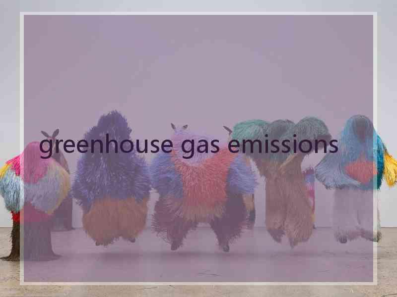 greenhouse gas emissions