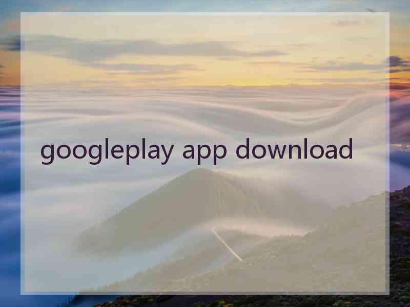 googleplay app download