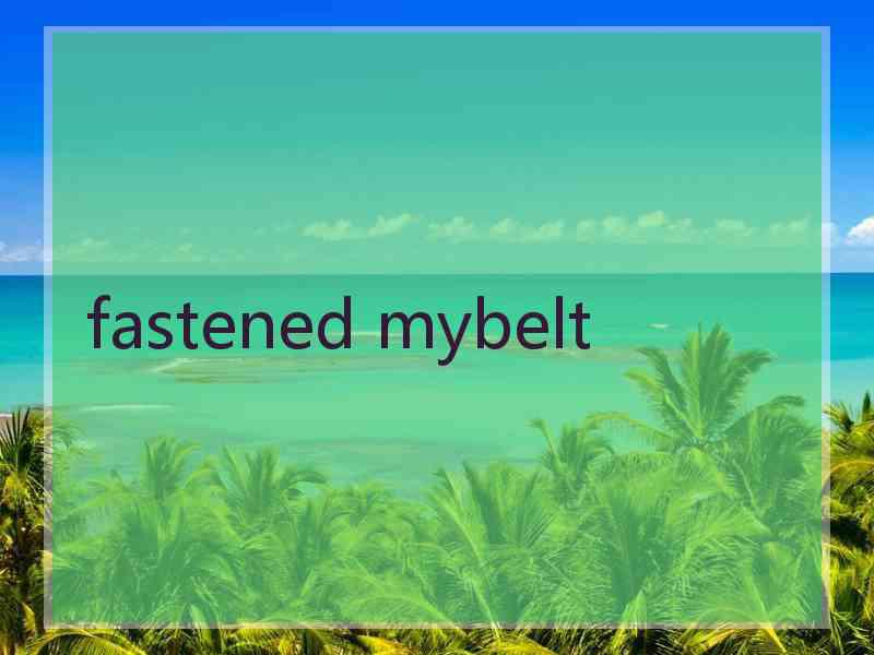 fastened mybelt