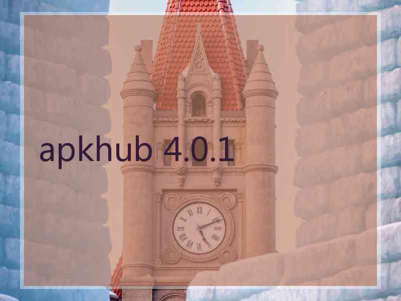 apkhub 4.0.1