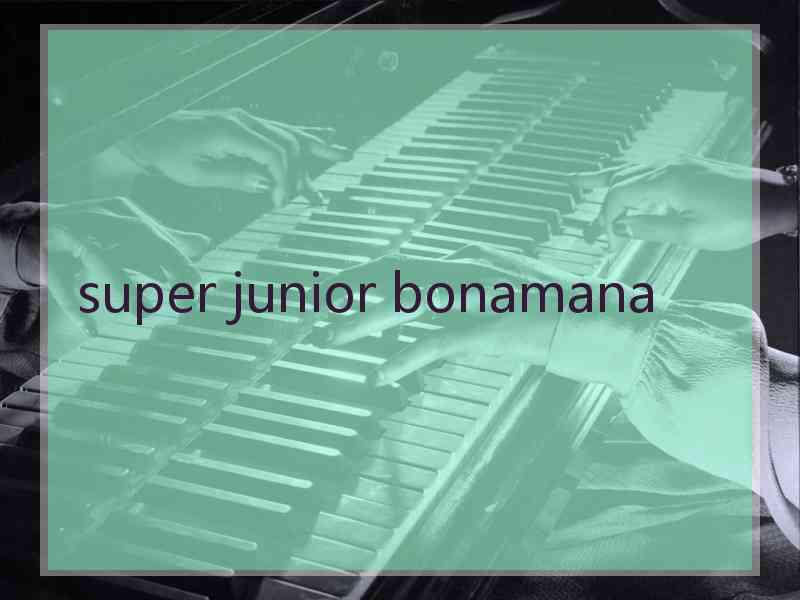 super junior bonamana