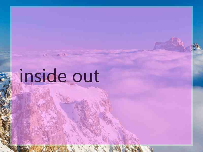 inside out