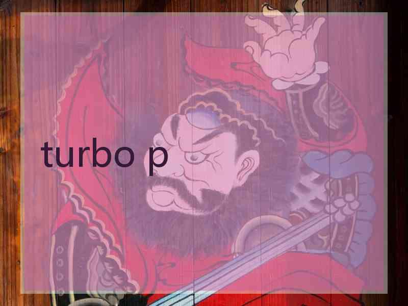 turbo p